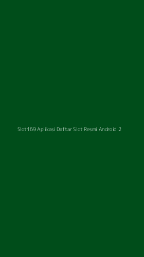 Tampilan Antarmuka Aplikasi Slot169 Aplikasi Daftar Slot Resmi Android - 2