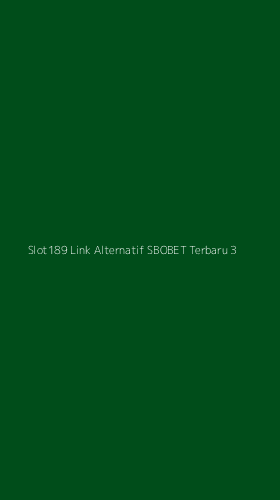 Tampilan Antarmuka Aplikasi Slot189 Link Alternatif Sbobet Terbaru - 3