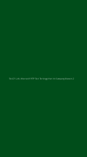 Tampilan Antarmuka Aplikasi Slot21 Link Alternatif Rtp Slot Tertinggi Hari Ini Gampang Maxwin - 2