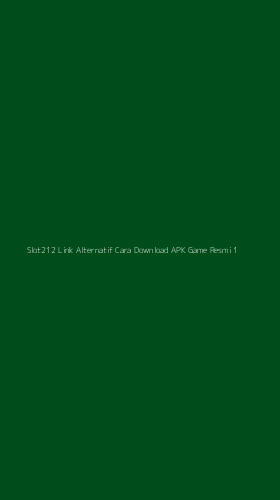 Tampilan Antarmuka Aplikasi Slot212 Link Alternatif Cara Download Apk Game Resmi - 1