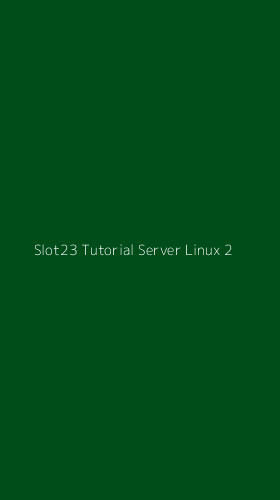 Tampilan Antarmuka Aplikasi Slot23 Tutorial Server Linux - 2