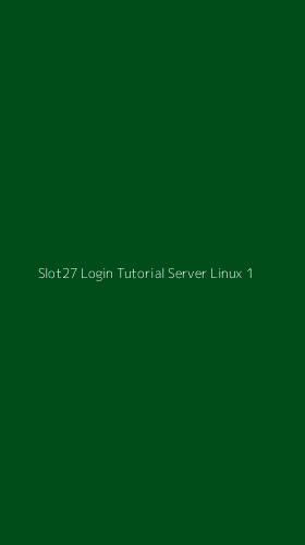 Tampilan Antarmuka Aplikasi Slot27 Login Tutorial Server Linux - 1
