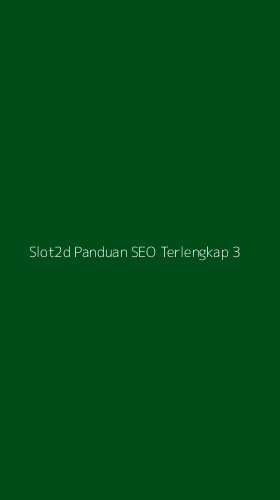 Tampilan Antarmuka Aplikasi Slot2d Panduan Seo Terlengkap - 3