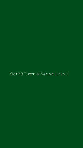 Tampilan Antarmuka Aplikasi Slot33 Tutorial Server Linux - 1