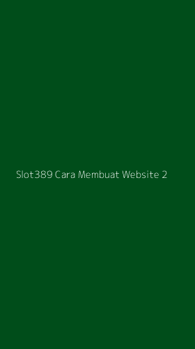 Tampilan Antarmuka Aplikasi Slot389 Cara Membuat Website - 2
