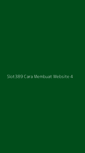 Tampilan Antarmuka Aplikasi Slot389 Cara Membuat Website - 4