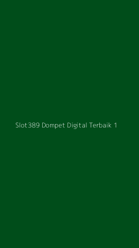 Tampilan Antarmuka Aplikasi Slot389 Dompet Digital Terbaik - 1