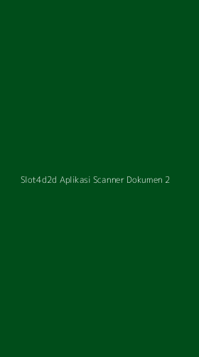 Tampilan Antarmuka Aplikasi Slot4d2d Aplikasi Scanner Dokumen - 2
