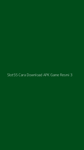 Tampilan Antarmuka Aplikasi Slot55 Cara Download Apk Game Resmi - 3