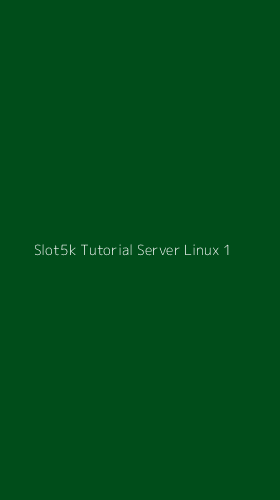 Tampilan Antarmuka Aplikasi Slot5k Tutorial Server Linux - 1