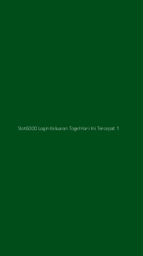 Tampilan Antarmuka Aplikasi Slot6000 Login Keluaran Togel Hari Ini Tercepat - 1