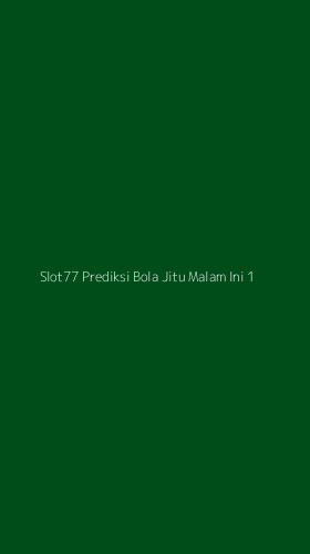 Tampilan Antarmuka Aplikasi Slot77 Prediksi Bola Jitu Malam Ini - 1