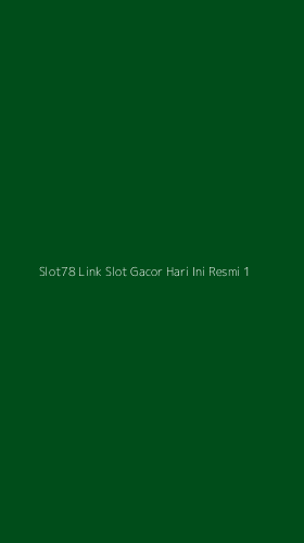 Tampilan Antarmuka Aplikasi Slot78 Link Slot Gacor Hari Ini Resmi - 1