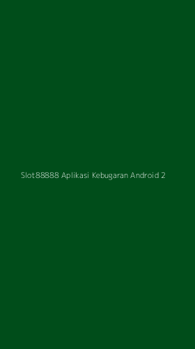 Tampilan Antarmuka Aplikasi Slot88888 Aplikasi Kebugaran Android - 2