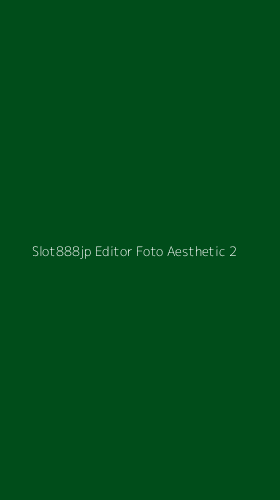 Tampilan Antarmuka Aplikasi Slot888jp Editor Foto Aesthetic - 2