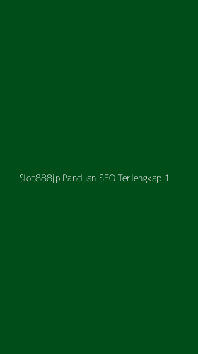 Tampilan Antarmuka Aplikasi Slot888jp Panduan Seo Terlengkap - 1