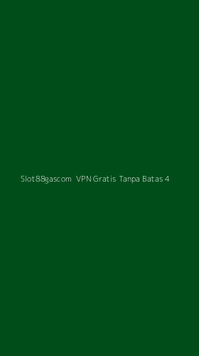 Tampilan Antarmuka Aplikasi Slot88gascom Vpn Gratis Tanpa Batas - 4
