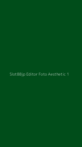 Tampilan Antarmuka Aplikasi Slot88jp Editor Foto Aesthetic - 1