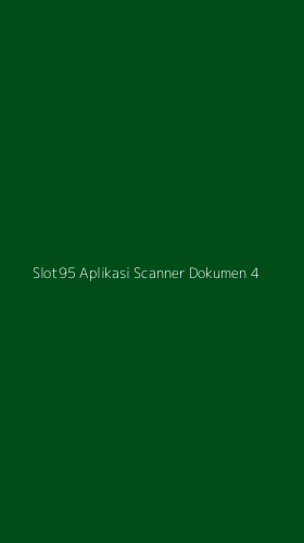 Tampilan Antarmuka Aplikasi Slot95 Aplikasi Scanner Dokumen - 4