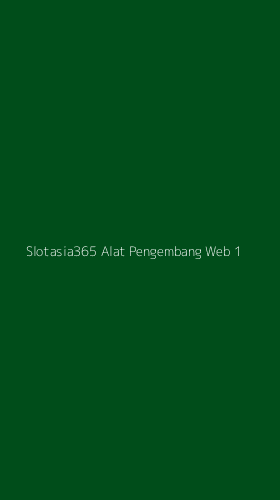 Tampilan Antarmuka Aplikasi Slotasia365 Alat Pengembang Web - 1