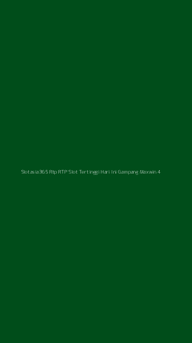 Tampilan Antarmuka Aplikasi Slotasia365 Rtp Rtp Slot Tertinggi Hari Ini Gampang Maxwin - 4