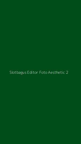 Tampilan Antarmuka Aplikasi Slotbagus Editor Foto Aesthetic - 2