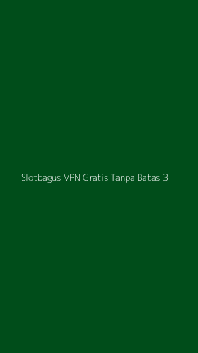 Tampilan Antarmuka Aplikasi Slotbagus Vpn Gratis Tanpa Batas - 3