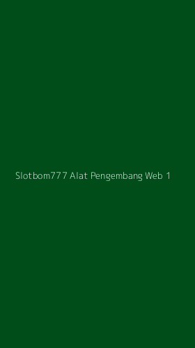 Tampilan Antarmuka Aplikasi Slotbom777 Alat Pengembang Web - 1