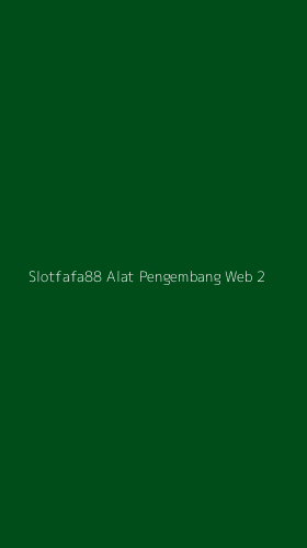 Tampilan Antarmuka Aplikasi Slotfafa88 Alat Pengembang Web - 2