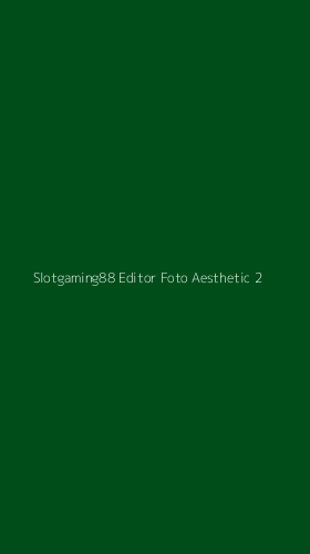 Tampilan Antarmuka Aplikasi Slotgaming88 Editor Foto Aesthetic - 2