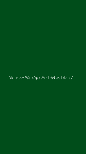Tampilan Antarmuka Aplikasi Slotid88 Wap Apk Mod Bebas Iklan - 2