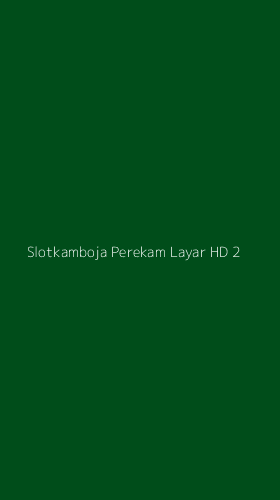 Tampilan Antarmuka Aplikasi Slotkamboja Perekam Layar Hd - 2