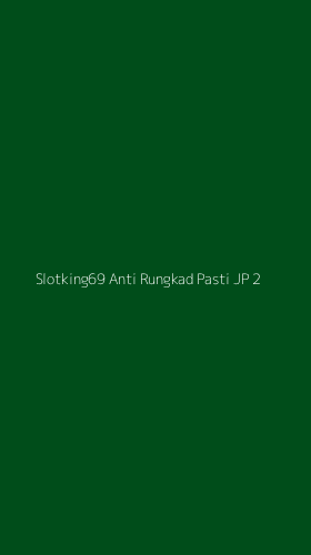 Tampilan Antarmuka Aplikasi Slotking69 Anti Rungkad Pasti Jp - 2