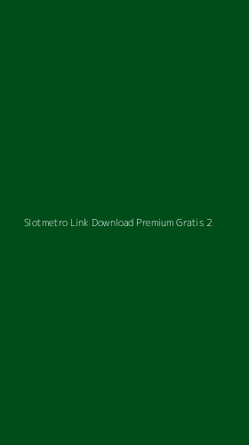 Tampilan Antarmuka Aplikasi Slotmetro Link Download Premium Gratis - 2