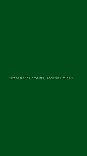 Tampilan Antarmuka Aplikasi Slotnesia77 Game Rpg Android Offline - 1