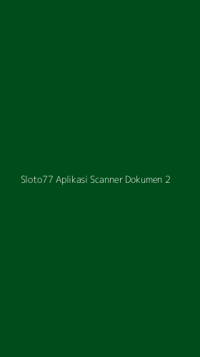 Tampilan Antarmuka Aplikasi Sloto77 Aplikasi Scanner Dokumen - 2