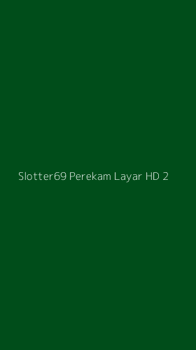 Tampilan Antarmuka Aplikasi Slotter69 Perekam Layar Hd - 2
