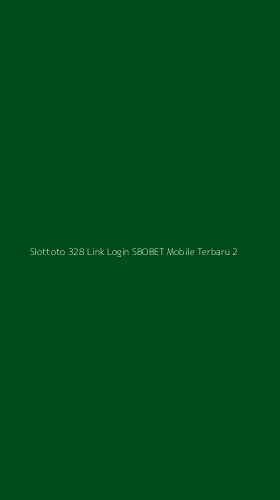 Tampilan Antarmuka Aplikasi Slottoto 328 Link Login Sbobet Mobile Terbaru - 2