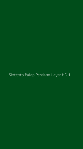 Tampilan Antarmuka Aplikasi Slottoto Balap Perekam Layar Hd - 1