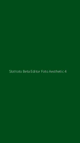 Tampilan Antarmuka Aplikasi Slottoto Beta Editor Foto Aesthetic - 4