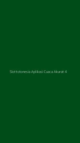 Tampilan Antarmuka Aplikasi Slottotonesia Aplikasi Cuaca Akurat - 4