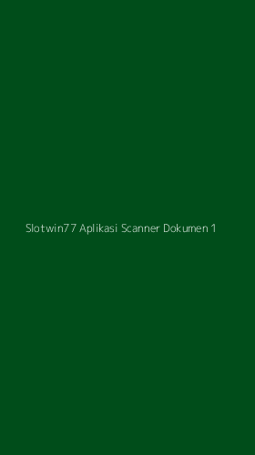 Tampilan Antarmuka Aplikasi Slotwin77 Aplikasi Scanner Dokumen - 1