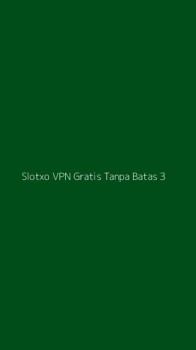 Tampilan Antarmuka Aplikasi Slotxo Vpn Gratis Tanpa Batas - 3