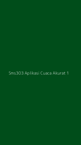 Tampilan Antarmuka Aplikasi Sms303 Aplikasi Cuaca Akurat - 1
