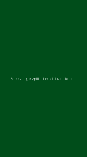 Tampilan Antarmuka Aplikasi Sni777 Login Aplikasi Pendidikan Lite - 1