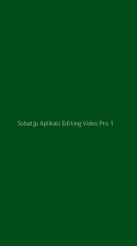 Tampilan Antarmuka Aplikasi Sobatjp Aplikasi Editing Video Pro - 1