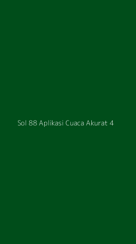 Tampilan Antarmuka Aplikasi Sol 88 Aplikasi Cuaca Akurat - 4