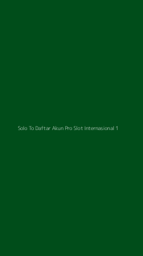 Tampilan Antarmuka Aplikasi Solo To Daftar Akun Pro Slot Internasional - 1