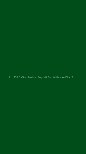 Tampilan Antarmuka Aplikasi Solo333 Daftar Panduan Deposit Dan Withdraw Kilat - 2