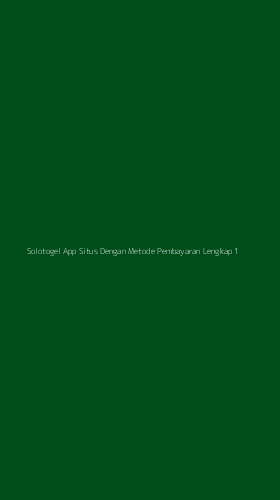 Tampilan Antarmuka Aplikasi Solotogel App Situs Dengan Metode Pembayaran Lengkap - 1